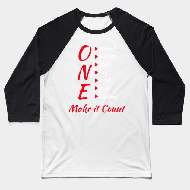 One - Make It Count Baseball T-Shirt by Rusty-Gate98